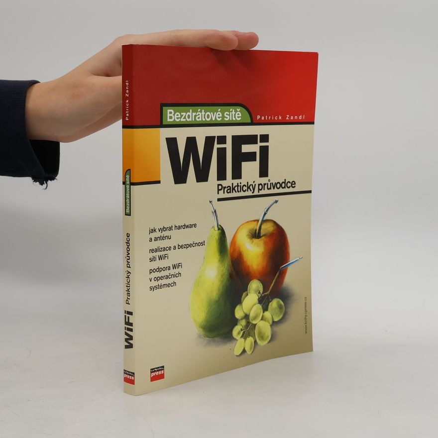 Patrick Zandl Bezdrátové sítě WiFi. Praktický průvodce