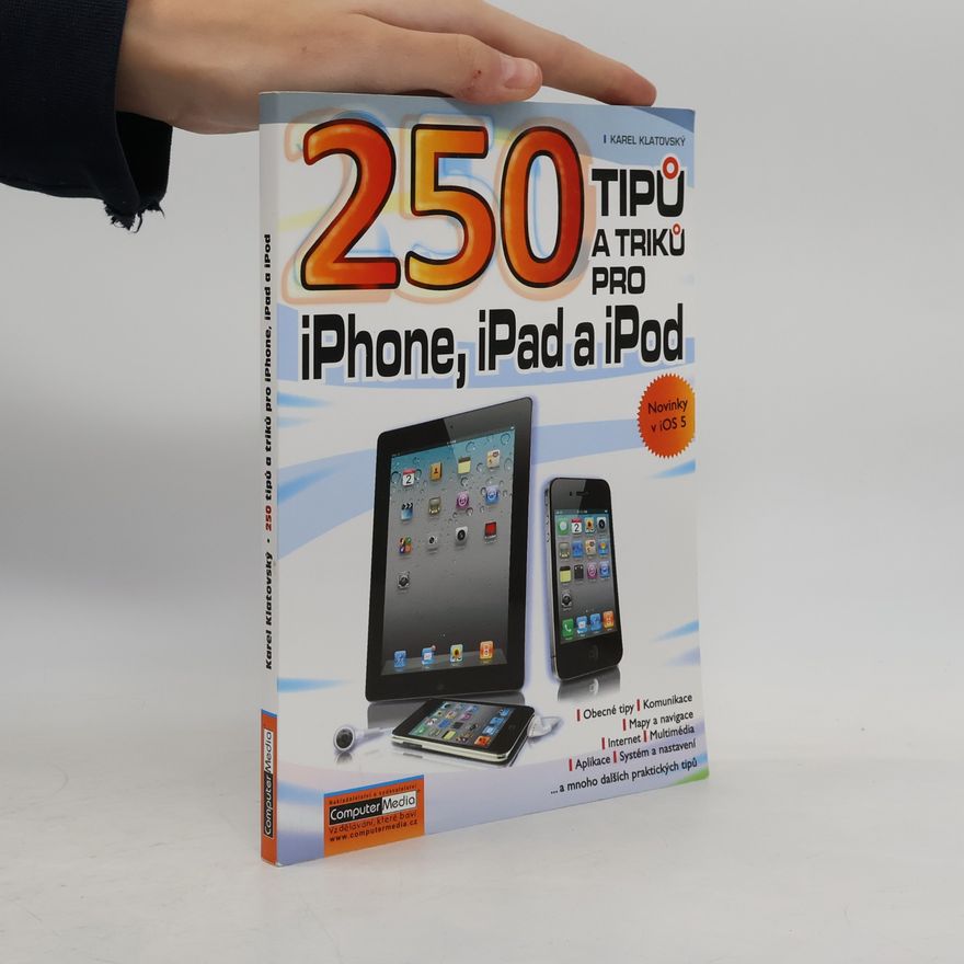 Karel Klatovský 250 tipů a triků pro iPad, iPhone a iPod