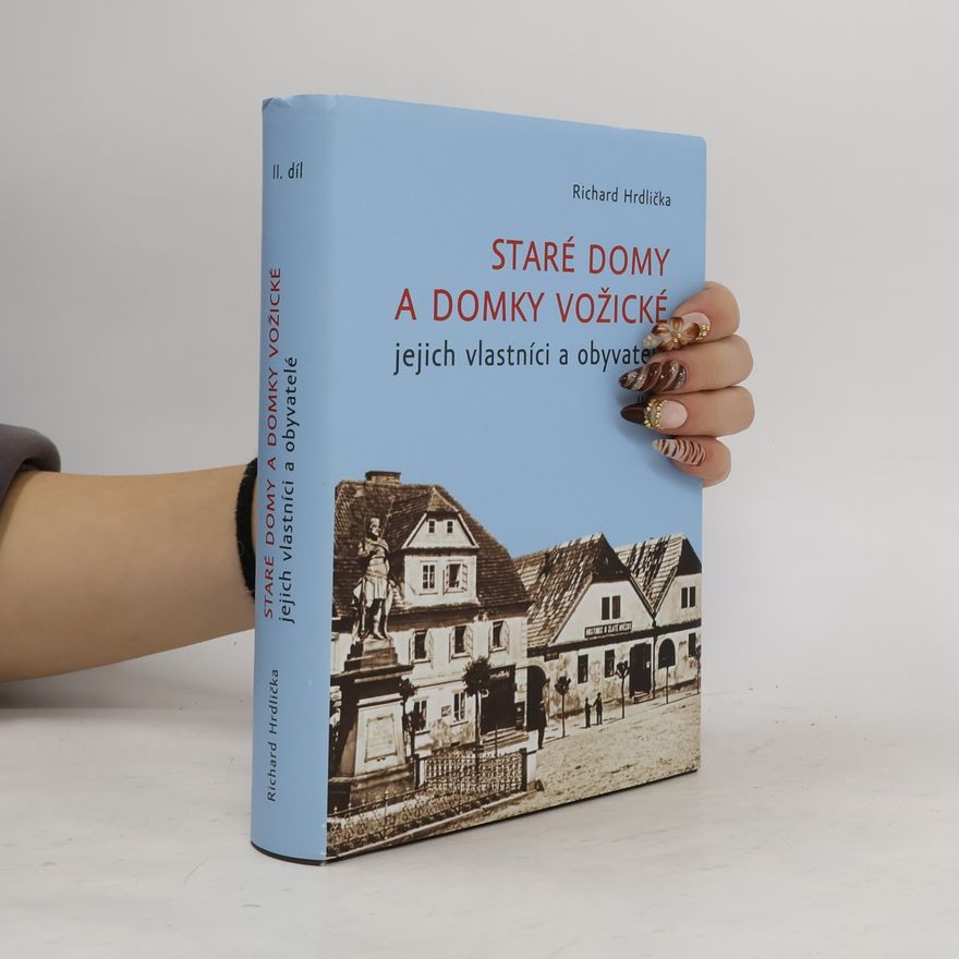 Richard Hrdlička Staré domy a domky vožické - jejich vlastníci a obyvatelé II. díl