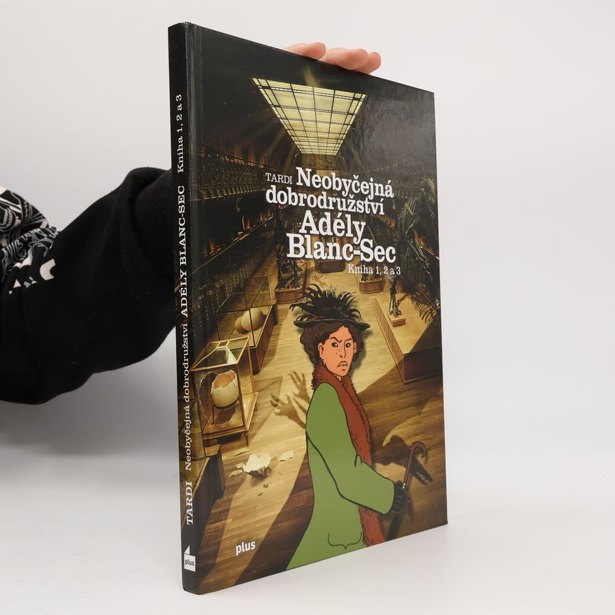 Jacques Tardi Neobyčejná dobrodružství Adély Blanc-Sec. Kniha 1, 2 a 3.