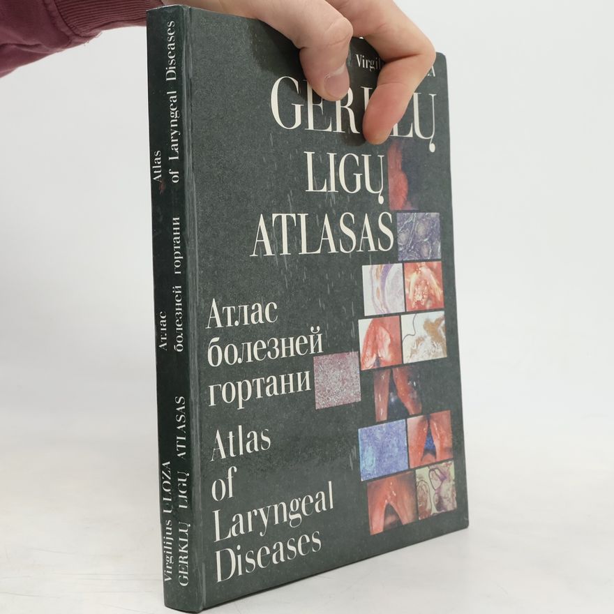 Virgilijus Uloza Atlas of Laryngeal Diseases. Gerklų ligų atlasas. Aтлас болезней гортани.
