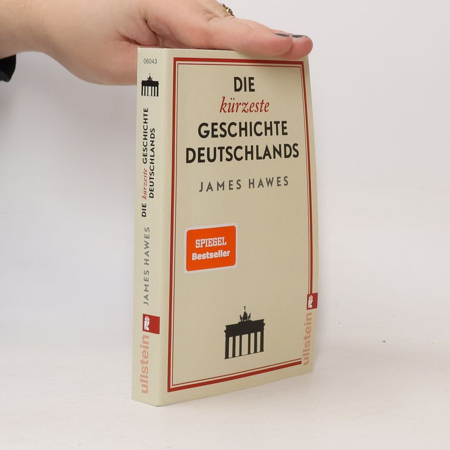 James Hawes Die kürzeste Geschichte Deutschlands