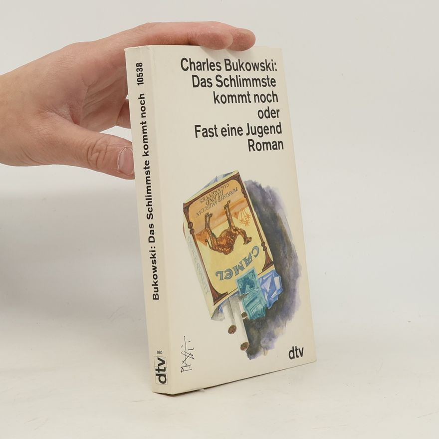 Charles Bukowski Das Schlimmste kommt noch oder fast eine Jugend