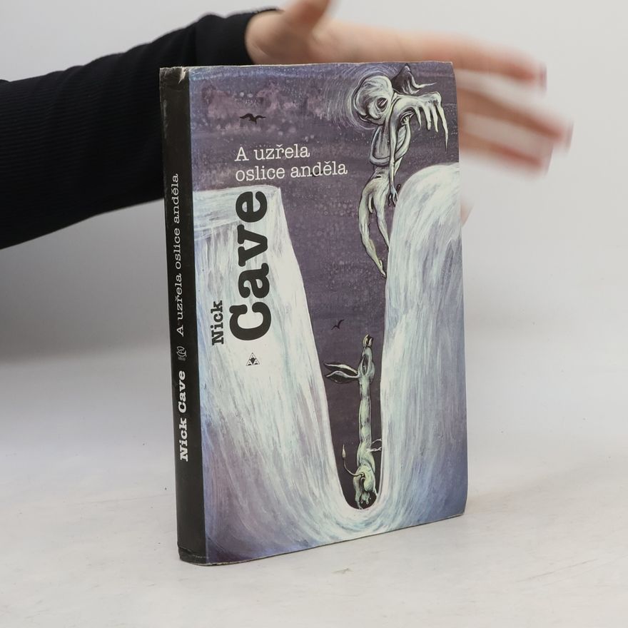 Nick Cave A uzřela oslice anděla