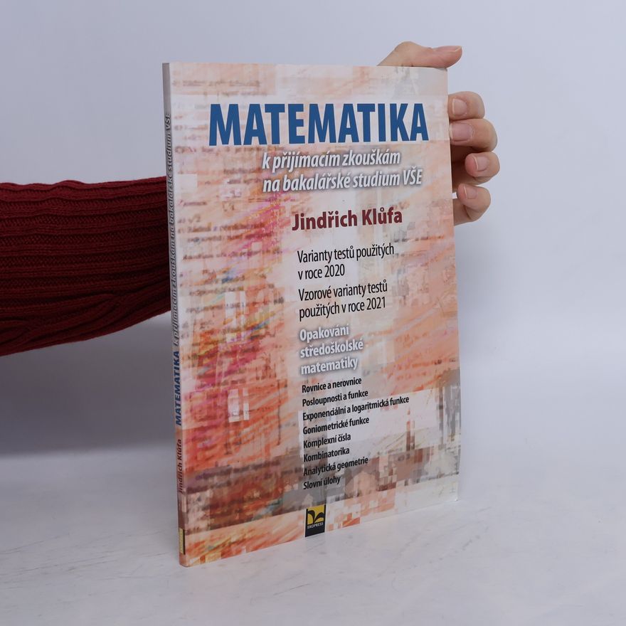 Jindřich Klůfa Matematika k přijímacím zkouškám na bakalářské studium VŠE