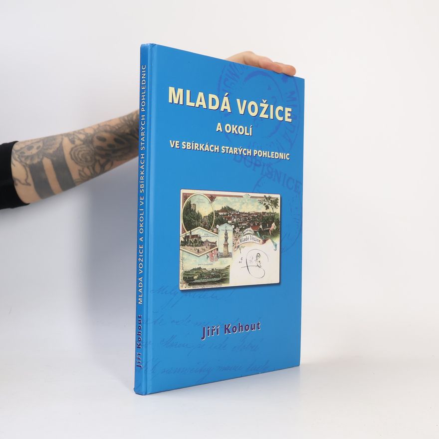 Jiří Kohout Mladá Vožice a okolí ve sbírkách starých pohlednic
