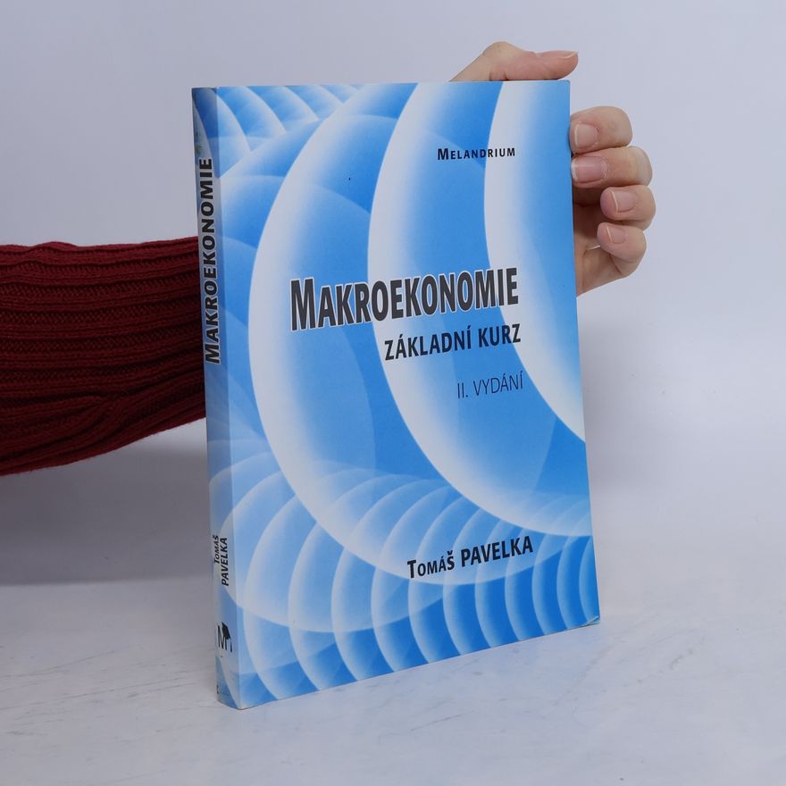 Tomáš Pavelka Makroekonomie. Základní kurz