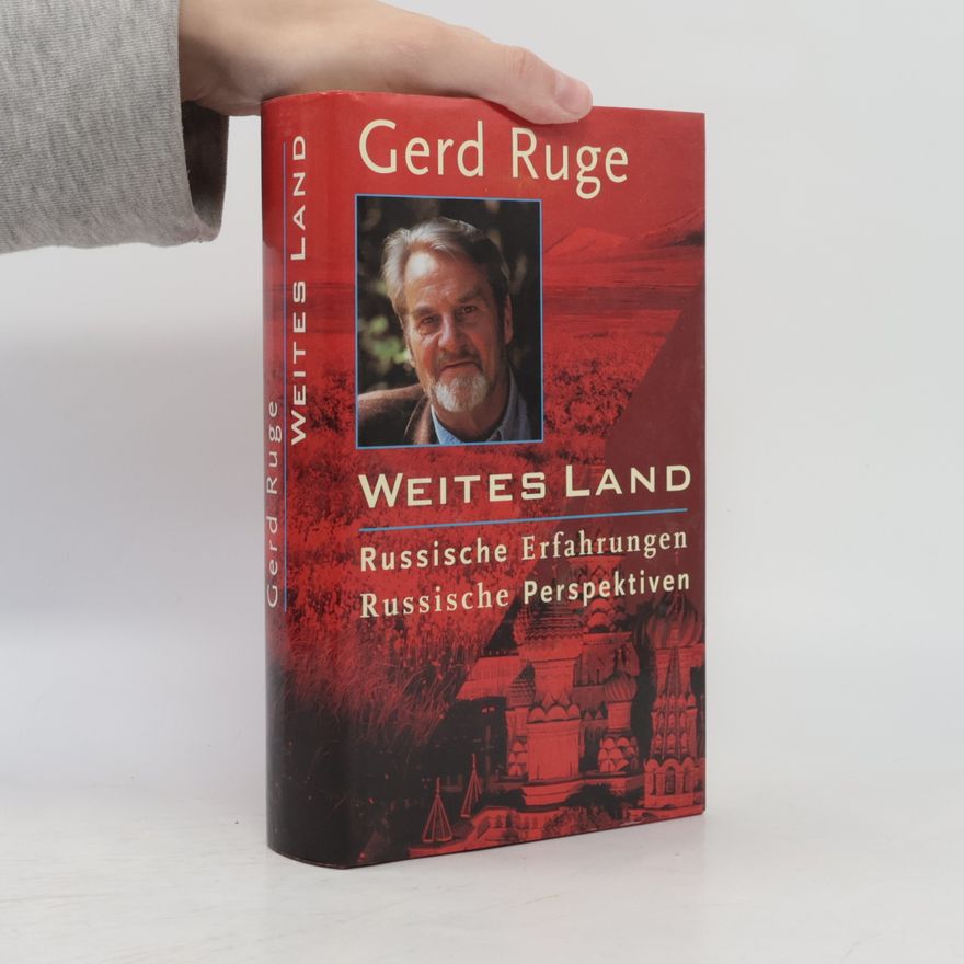 Gerd Ruge Weites Land. Russische Erfahrungen. Russische Perspektiven