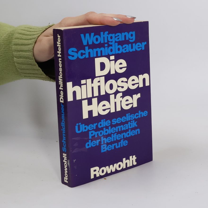 Dr. Wolfgang Schmidbauer Die hilflosen Helfer