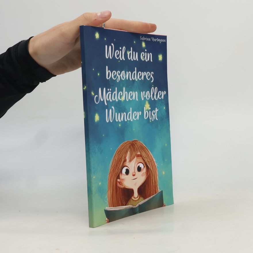 Sabrina Hartmann Weil du ein besonderes Mädchen voller Wunder bist
