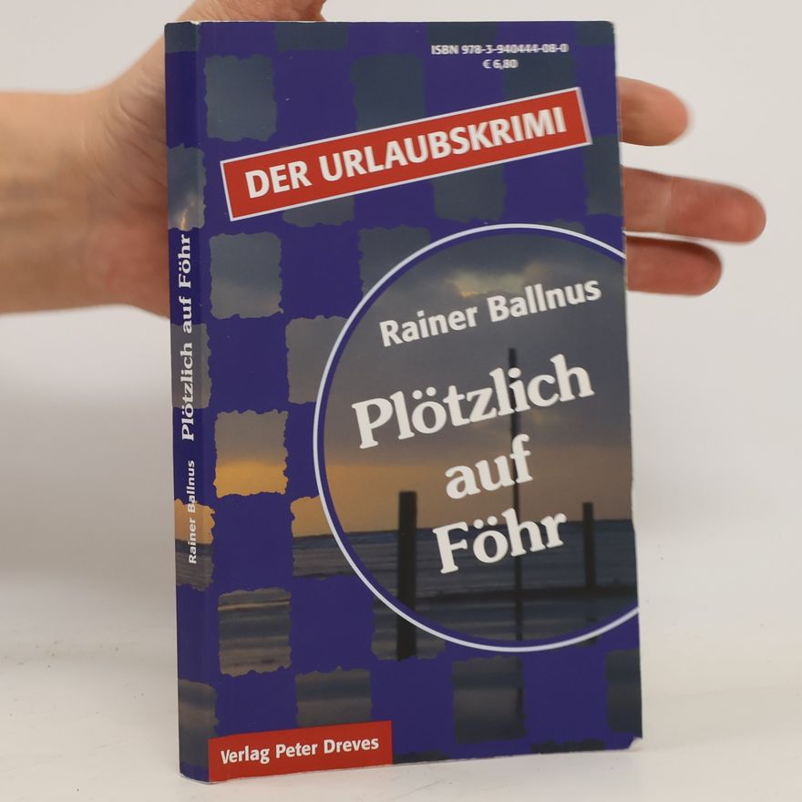 Rainer Ballnus Plötzlich auf Föhr. Kriminalroman