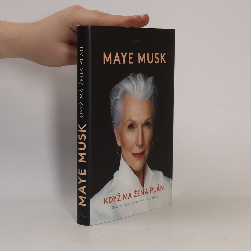 Maye Musk Když má žena plán. Život plný dobrodružství, krásy a úspěchu