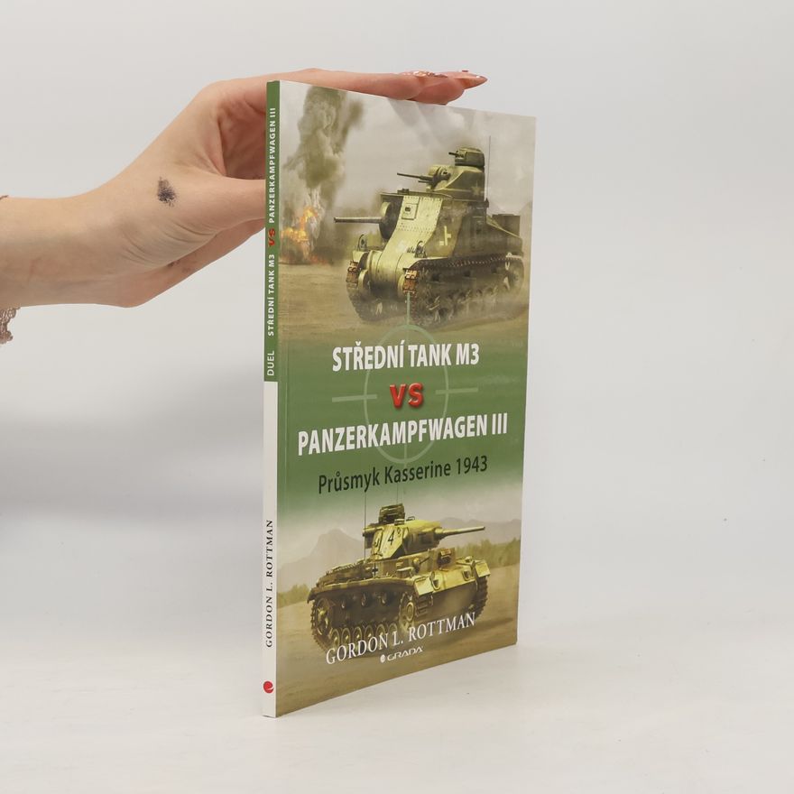 Gordon L. Rottman Střední tank M3 vs Panzerkampfwagen III : průsmyk Kasserine 1943