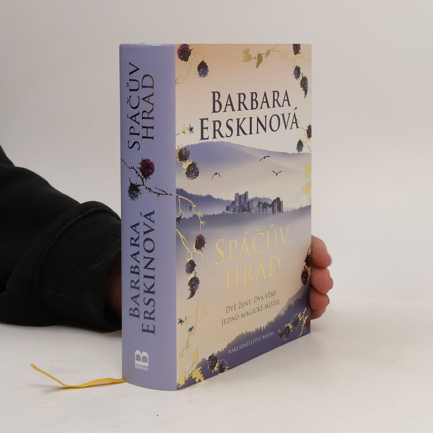 Barbara Erskine Spáčův hrad: Dvě ženy, dva věky, jedno magické místo