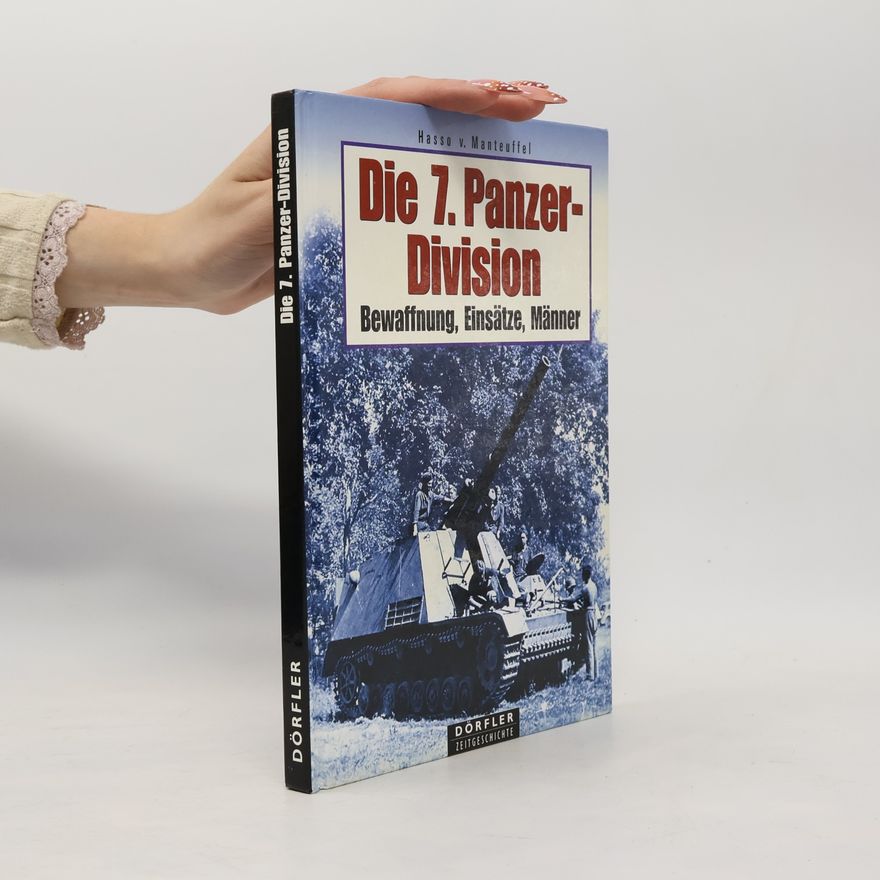 Hasso-Eccard Freiherr von Manteuffel Die 7. Panzer-Division