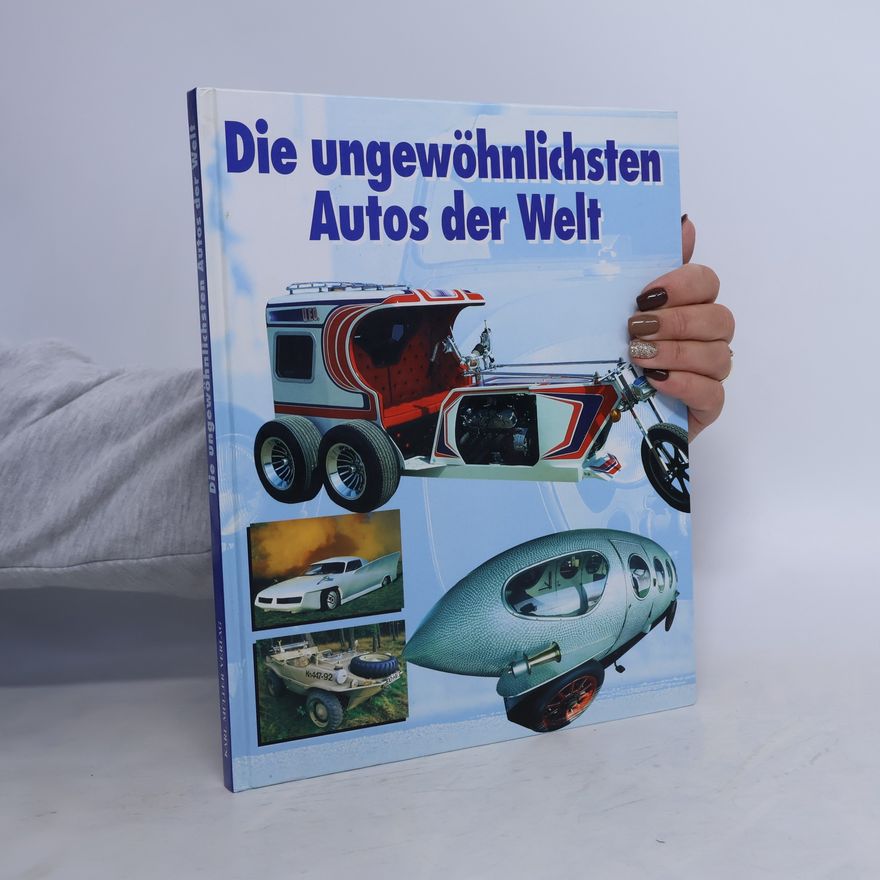 Adrienne Kessel Die ungewöhnlichsten Autos der Welt