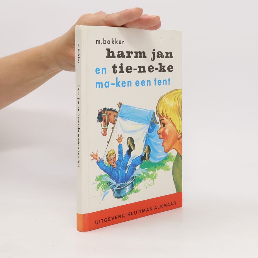 Various authors Harm Jan en Tie-ne-ke en ma-ken een tent