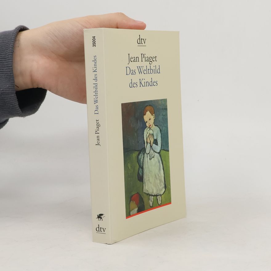 Jean Piaget Das Weltbild des Kindes