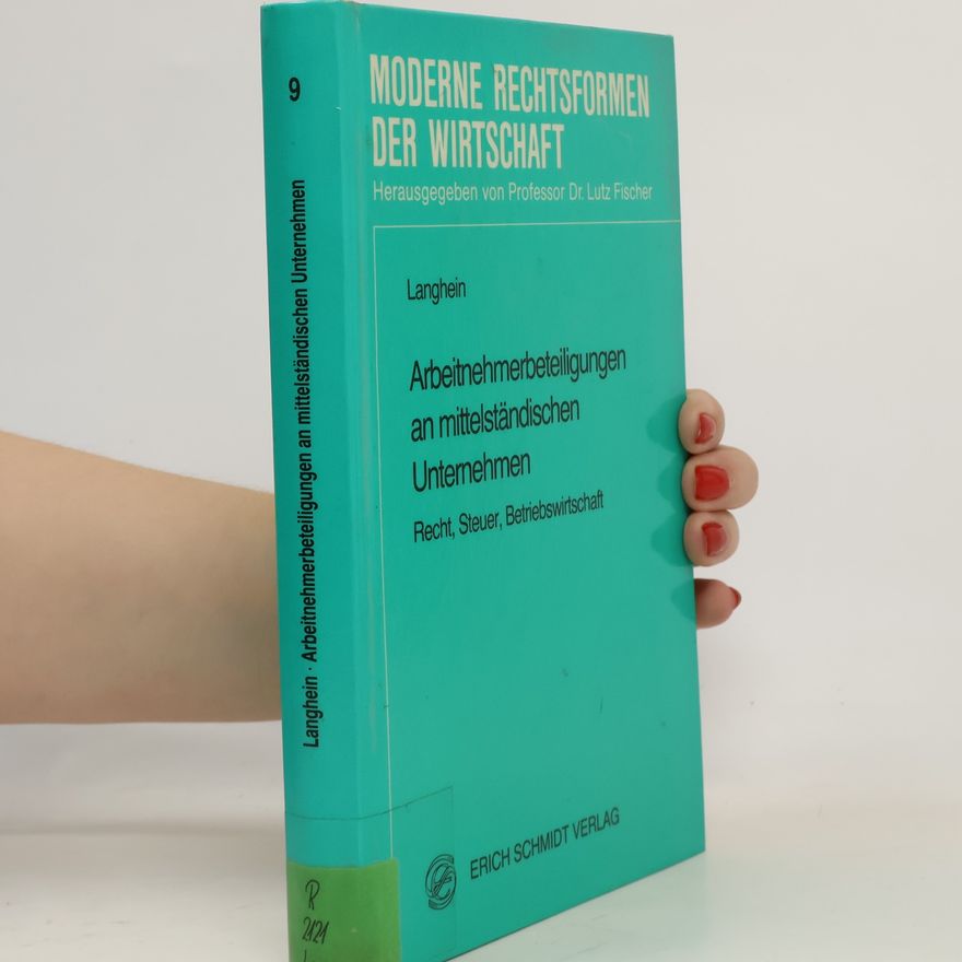 Bernd Langhein Moderne Rechtsformen der Wirtschaft - 9: Arbeitnehmerbeteiligungen an mittelständischen Unternehmen