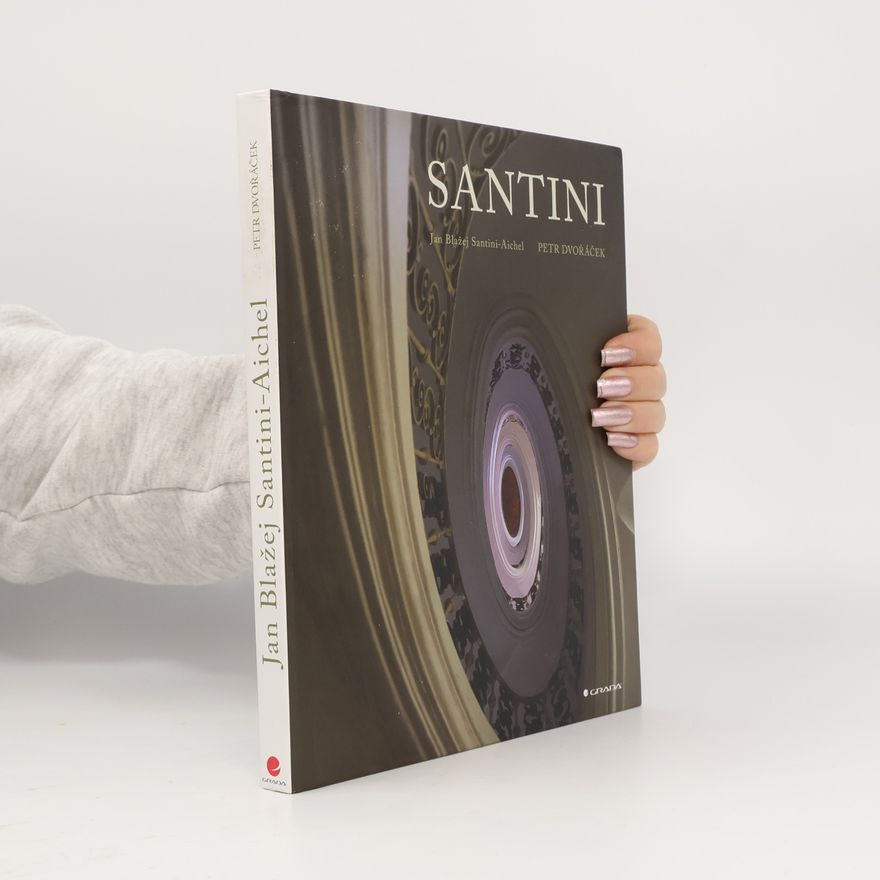 Petr Dvořáček Santini : Jan Blažej Santini-Aichel