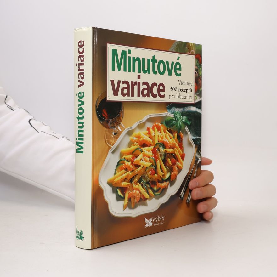 Kolektiv autorů Minutové variace. Více než 500 receptů pro labužníky