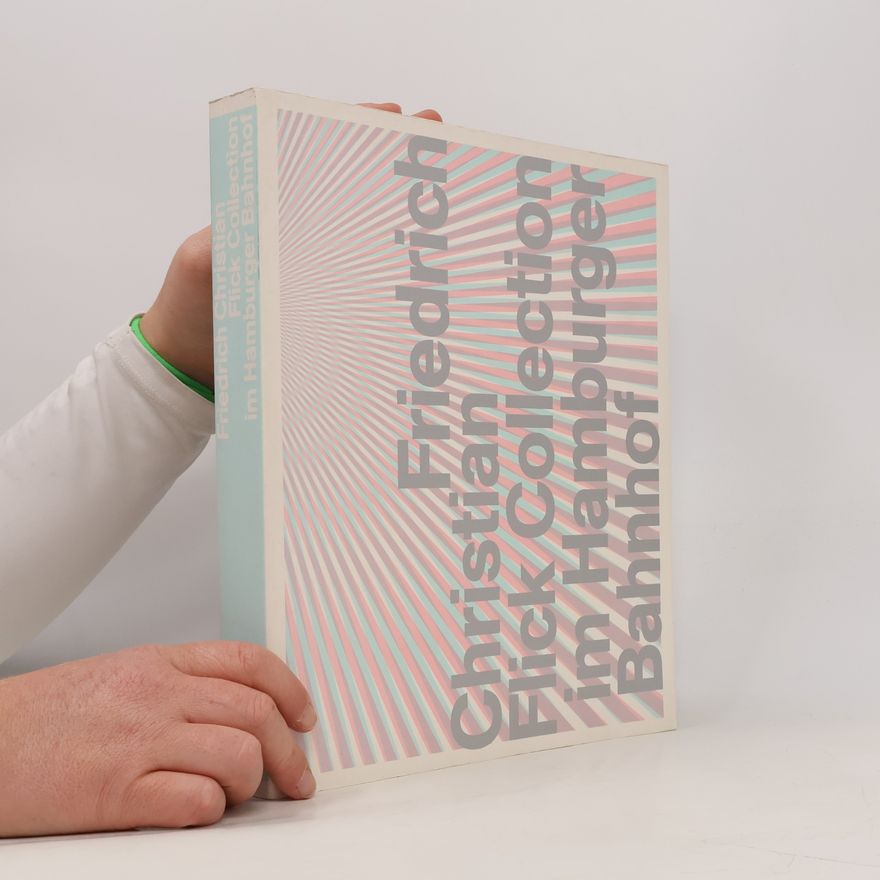 Joachim Jäger Friedrich Christian Flick Collection im Hamburger Bahnhof