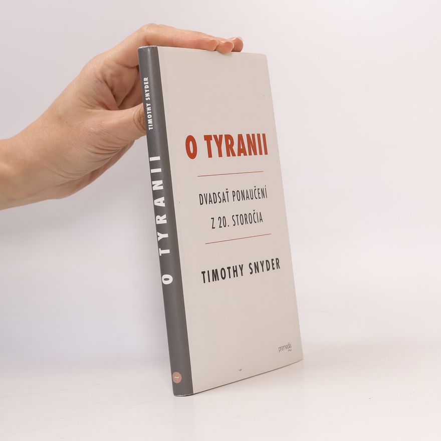 Timothy Snyder O Tyranii - Dvadsať ponaučení z 20. storočia