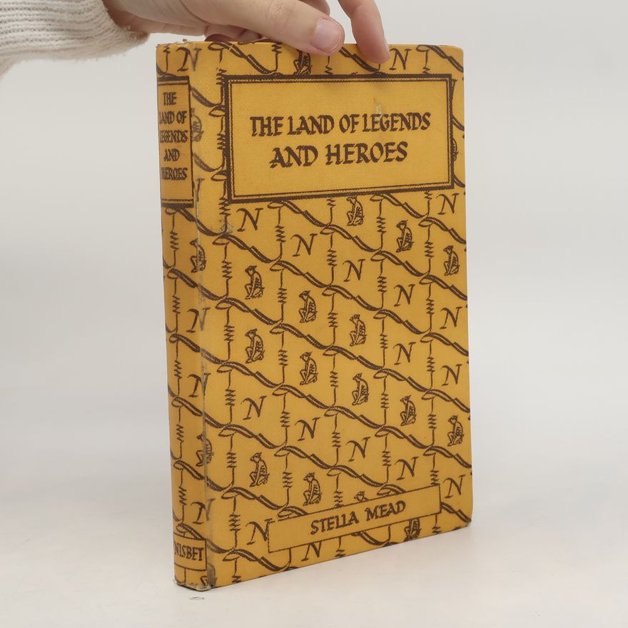 Stella Mead The Land of Legends and Heroes