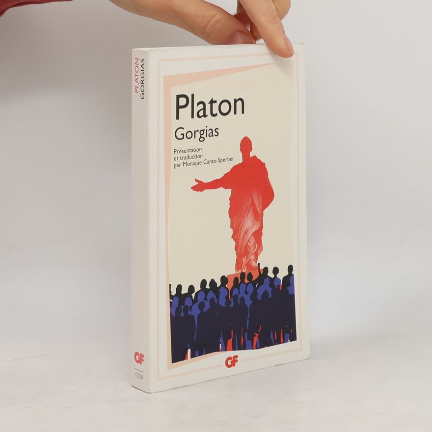 Plato Gorgias - Présentation et traduction par Monique Canto-Sperber