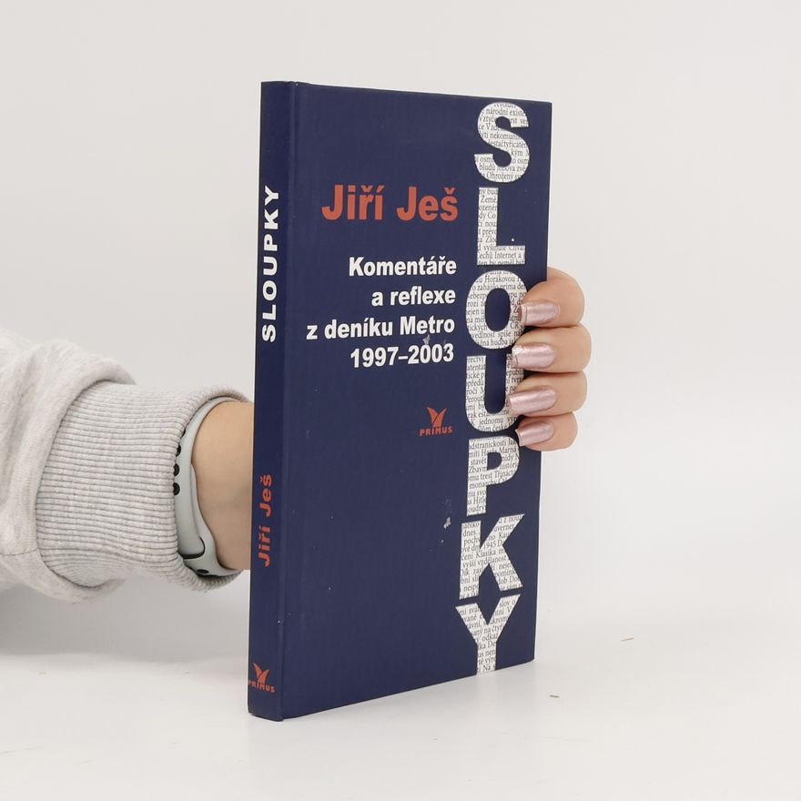 Jiří Ješ Sloupky : komentáře a reflexe z deníku Metro 1997-2003