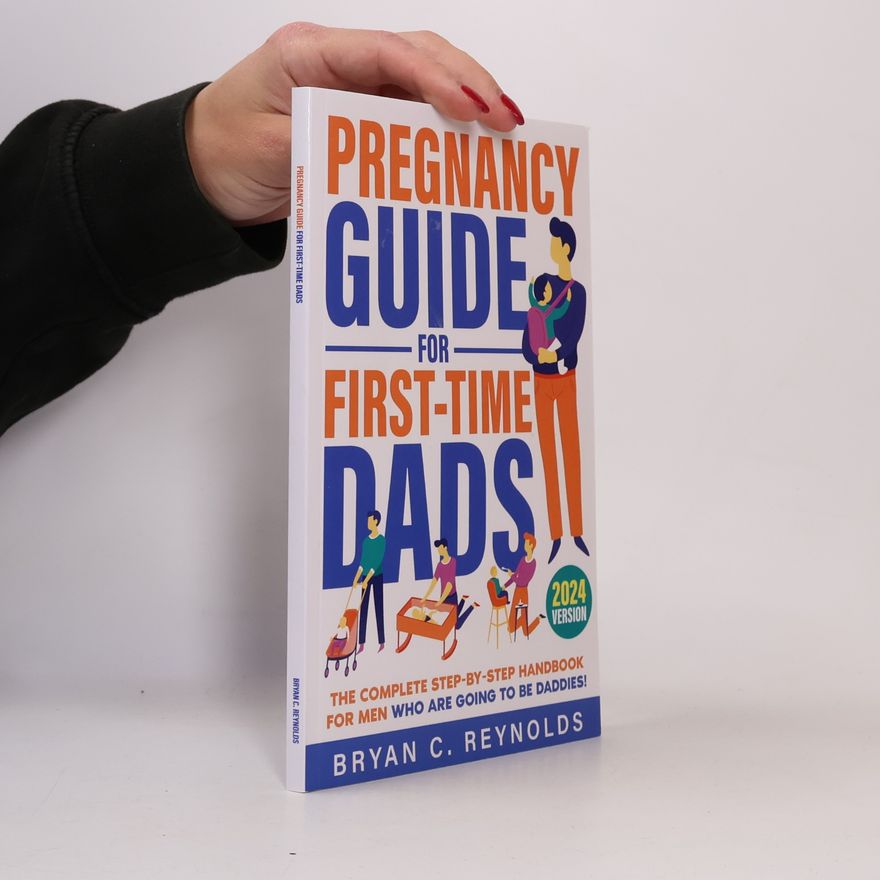 Bryan C. Reynolds Pregnancy Guide for First-Time Dads