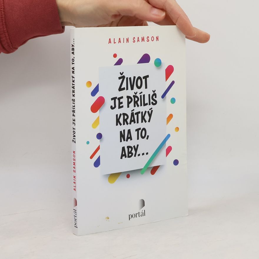 Alain Samson Život je příliš krátky na to, aby...