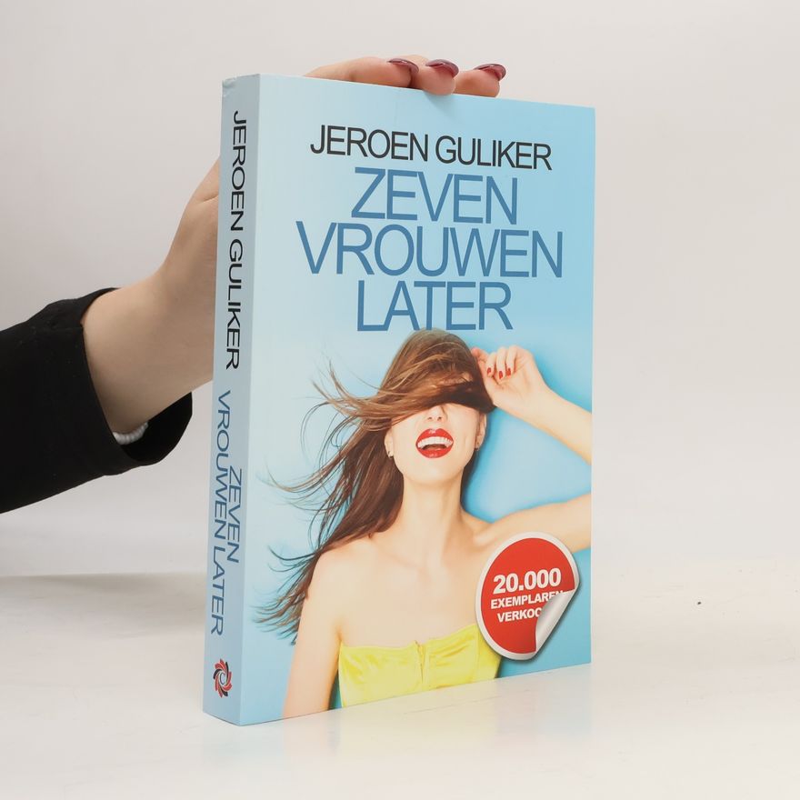 Jeroen Guliker Zeven Vrouwen Later