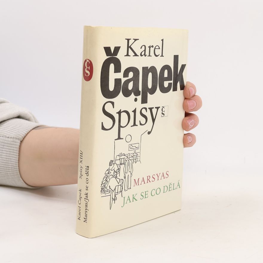 Karel Čapek Spisy XIII. Marsyas. Jak se co dělá
