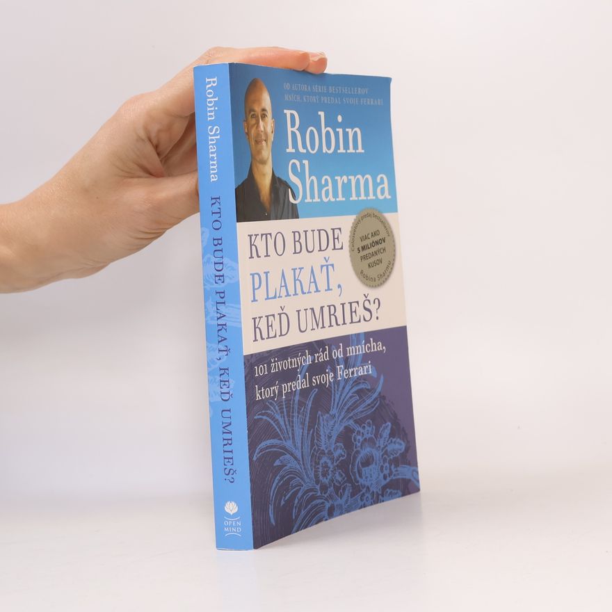 Robin Sharma Kto bude plakať, keď umrieš?