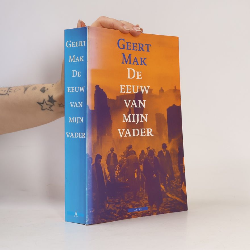 Geert Mak De eeuw van mijn vader