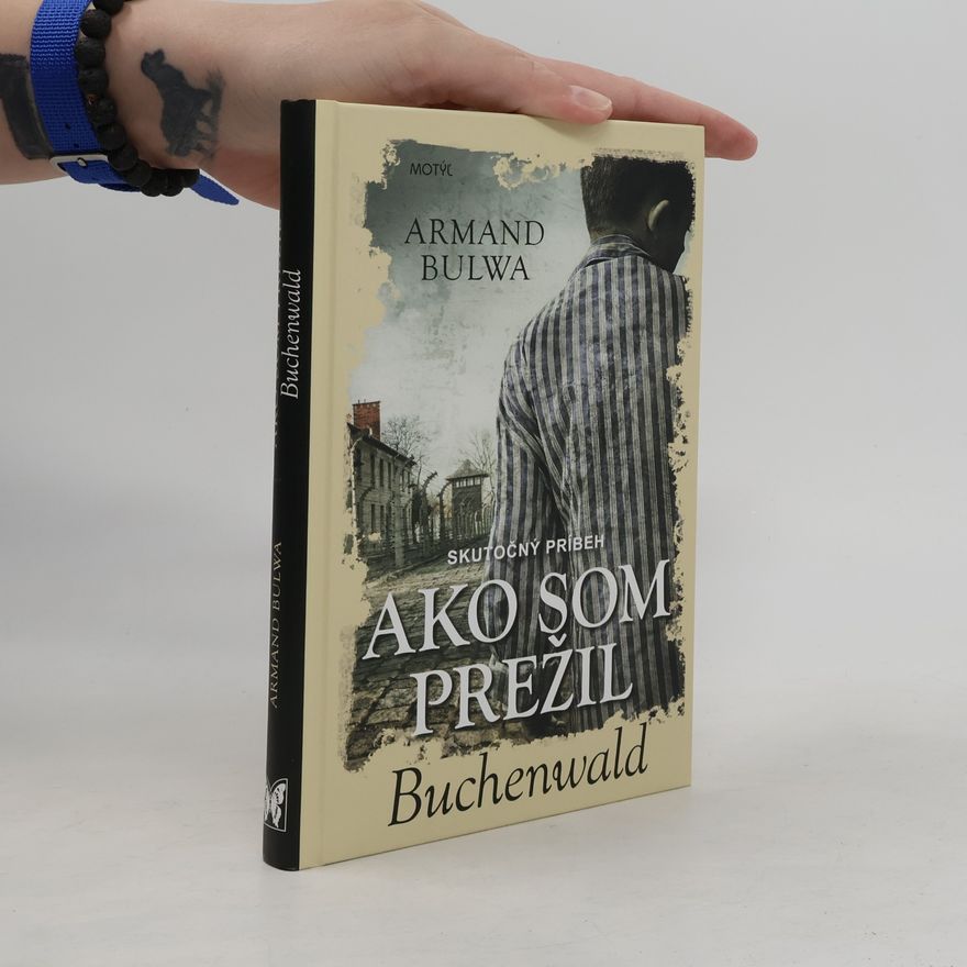 Armand Bulwa Ako som prežil Buchenwald