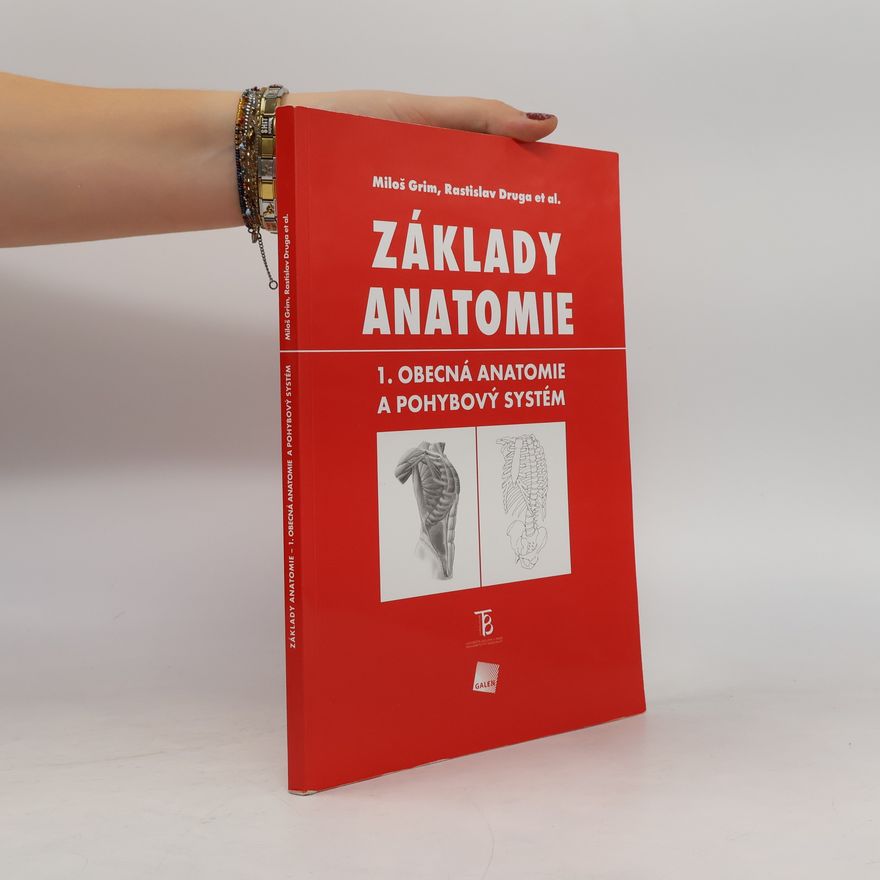 Miloš Grim Základy anatomie 1. Obecná anatomie a pohybový systém