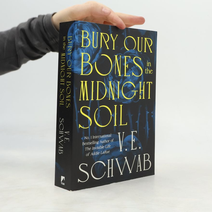 V. E. Schwab Bury Our Bones in the Midnight Soil