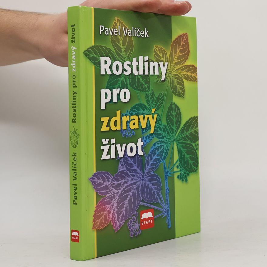 Pavel Valíček Rostliny pro zdravý život