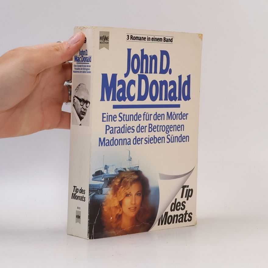 John D. MacDonald 3 Romane in einem Band - Eine Stunde für den Mörder / Paradies der Betrogenen / Madonna der sieben Sünden