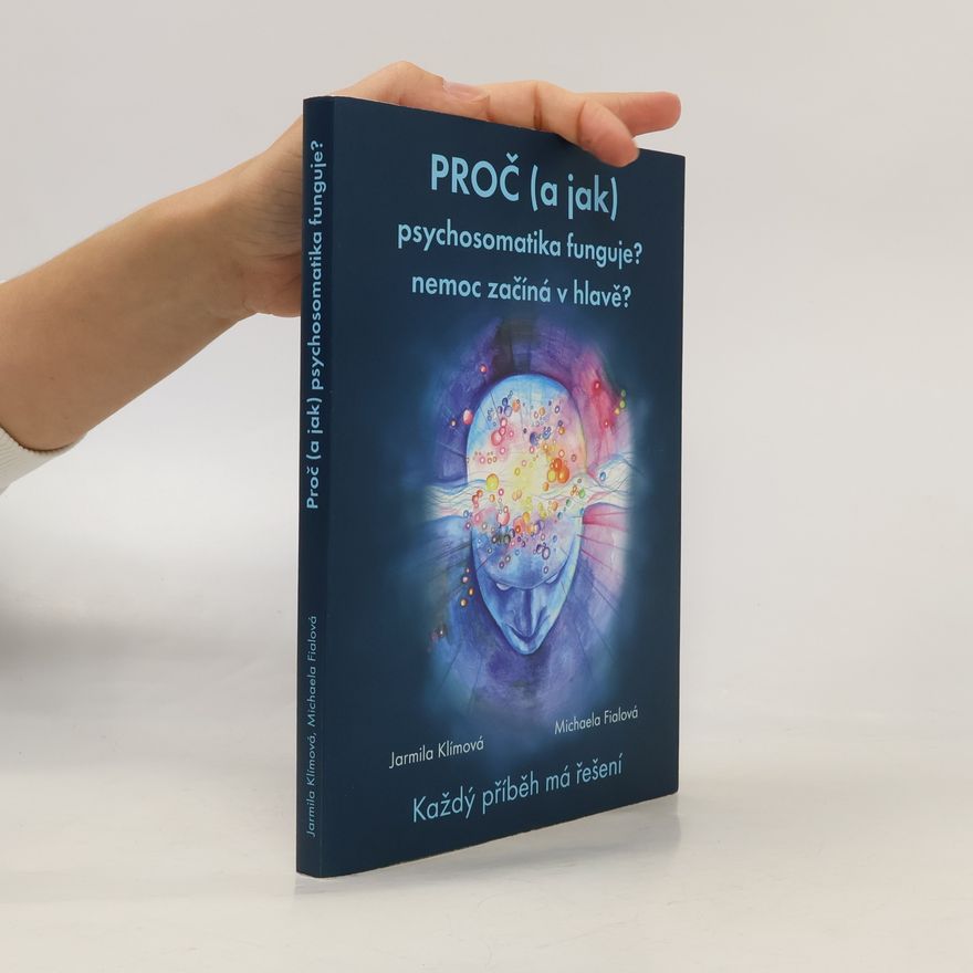 Jarmila Klímová Proč (a jak) psychosomatika funguje?