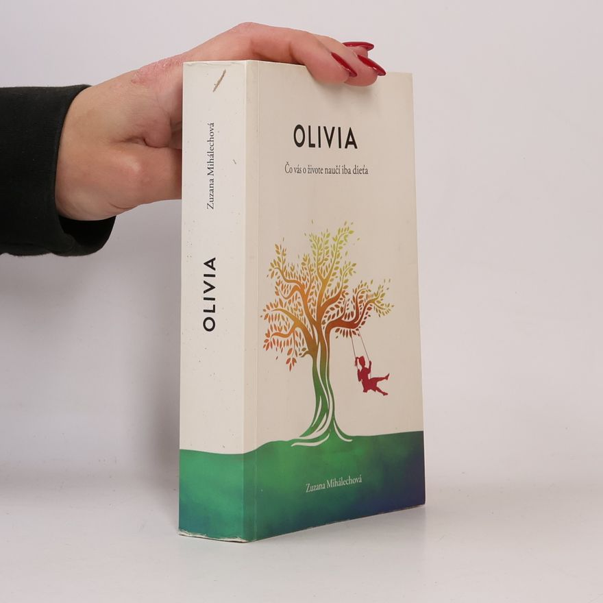Zuzana Mihálechová Olivia. Čo vás o živote naučí iba dieťa.