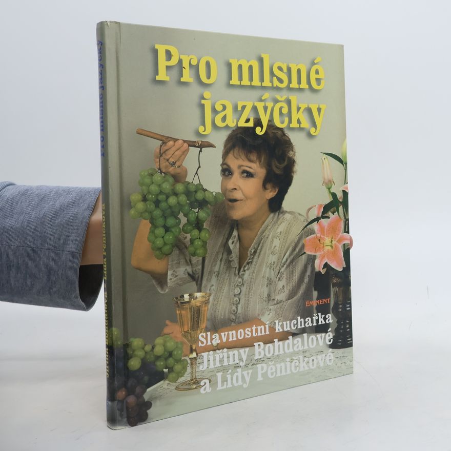 Lída Pěničková Pro mlsné jazýčky : slavnostní kuchařka Jiřiny Bohdalové a Lídy Pěničkové