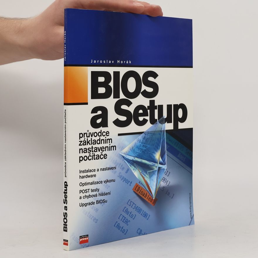 Jaroslav Horák BIOS a Setup: Průvodce základním nastavením počítače