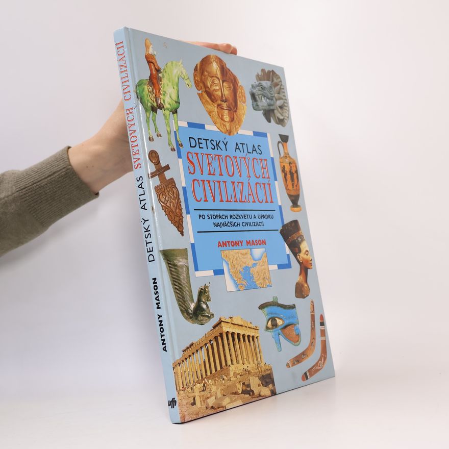Antony Mason Detský atlas svetových civilizácií