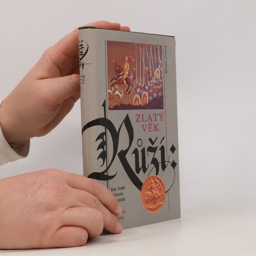 František Kavka Zlatý věk Růží : kus české historie 16. století