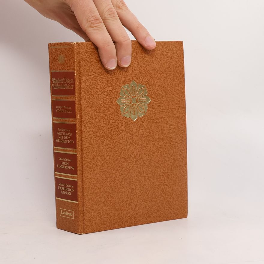 Douglas Terman Reader's Digest Auswahlbücher: Vogelfrei. Wettlauf mit dem weissen tod. Mein linker fuss. Expedition Kongo