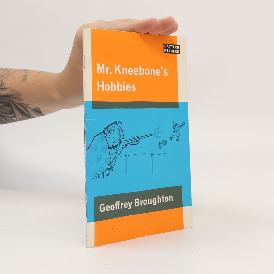 Geoffrey Broughton Mr. Kneebone's Hobbies