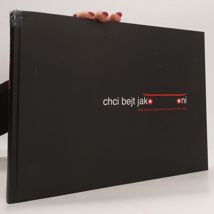 Matěj Homola Chci bejt jako oni. Skateboardová fotografie 1985-2000